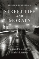 Lesley Chamberlain - Street Life and Morals