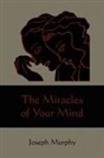 Joseph Murphy - The Miracles of Your Mind