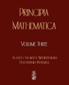 Alfred North Whitehead, Russell Bertrand, Alfred North Whitehead - Principia Mathematica - Volume Three