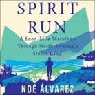 Noé Álvarez, Ramón de Ocampo - Spirit Run Lib/E: A 6000-Mile Marathon Through North America's Stolen Land (Audiolibro)