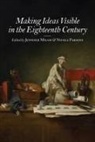 Melanie Cooper, Melanie Ferng Cooper, Jennifer Ferng, Jessica Fripp, Matthew J. Martin, David Maskill... - Making Ideas Visible in the Eighteenth Century