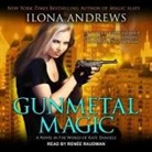 Ilona Andrews, Renée Raudman - Gunmetal Magic Lib/E: A Novel in the World of Kate Daniels (Audiolibro)