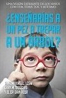Gary M. Douglas, Dain Heer, Anne Maxwell - ¿Enseñarías a un pez a trepar a un árbol? (Spanish)