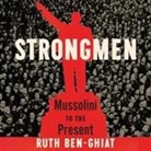Ruth Ben-Ghiat, Chloe Cannon - Strongmen Lib/E: Mussolini to the Present (Audio book)