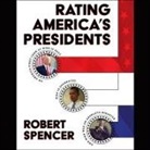 Robert Spencer, Rick Adamson - Rating America's Presidents Lib/E: An America-First Look at Who Is Best, Who Is Overrated, and Who Was an Absolute Disaster (Audio book)
