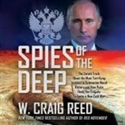 W. Craig Reed, Paul Woodson - Spies of the Deep: The Untold Truth about the Most Terrifying Incident in Submarine Naval History and How Putin Used the Tragedy to Ignit (Audio book)