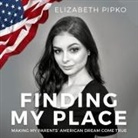 Elizabeth Pipko, Elizabeth Pipko - Finding My Place Lib/E: Making My Parents' American Dream Come True (Audio book)