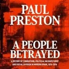 Paul Preston, Peter Noble - A People Betrayed: A History of Corruption, Political Incompetence and Social Division in Modern Spain (Audio book)