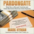 Mark Hyman - Pardongate: How Bill & Hillary Clinton and Their Brothers Profited from Pardons (Audio book)