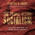 Stephen A. Smoot, Mike Chamberlain - The People Versus Socialism Lib/E: A Ten Count Indictment for Crimes Against Humanity (Hörbuch)