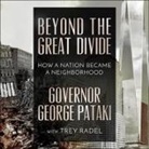 Governor George Pataki, Trey Radel - Beyond the Great Divide: How a Nation Became a Neighborhood (Audio book)