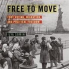 Ilya Somin, Peter Lerman - Free to Move Lib/E: Foot Voting, Migration, and Political Freedom (Hörbuch)