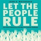 John G. Matsusaka, Christopher Grove - Let the People Rule: How Direct Democracy Can Meet the Populist Challenge (Audio book)