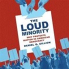 Daniel Q. Gillion, David Sadzin - The Loud Minority Lib/E: Why Protests Matter in American Democracy (Audio book)