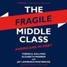 Teresa A. Sullivan, Elizabeth Warren, Suzie Althens - The Fragile Middle Class: Americans in Debt (Audio book)