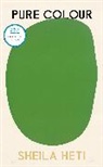 Sheila Heti - Pure Colour