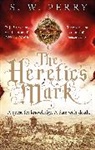 S. W. Perry, S.W. Perry - The Heretic's Mark