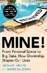 Michae Heller, Michael Heller, James Salzman, Salzman James - Mine ! : From Personal Space to Big Data