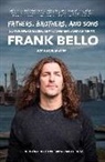 Frank Bello - Fathers, Brothers, and Sons: Surviving Anguish, Abandonment, and Anthrax