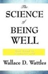Wallace D. Wattles - The Science of Being Well
