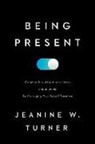 Jeanine W. Turner - Being Present