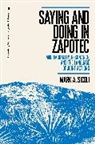 Mark A Sicoli, Mark A. Sicoli, Paul Manning, Jim Wilce - Saying and Doing in Zapotec