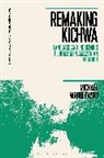 Michael Wroblewski, Paul Manning, Jim Wilce - Remaking Kichwa