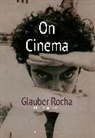 Glauber Rocha, Rocha Glauber, Julian Ross, Ismail Xavier, Xavier Ismail - On Cinema
