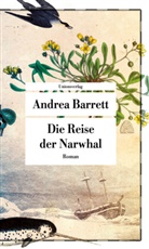Andrea Barrett - Die Reise der Narwhal