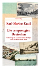 Karl-Markus Gauß - Die versprengten Deutschen