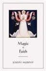 Joseph Murphy - Magic of Faith