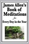 James Allen - James Allen's Book of Meditations for Every Day in the Year