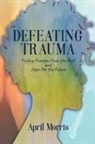 April Morris - Defeating Trauma