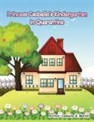 Isabella A. Marsh - Princess Isabella's Kindergarten in Quarantine