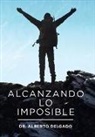 Alberto Delgado - Alcanzando Lo Imposible