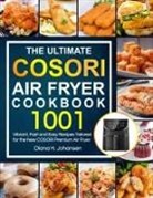 Diana H. Johansen - The Ultimate Cosori Air Fryer Cookbook
