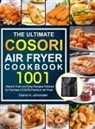 Diana H. Johansen - The Ultimate Cosori Air Fryer Cookbook