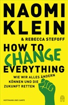 Naom Klein, Naomi Klein, Rebecca Stefoff - How to Change Everything