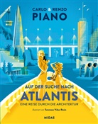 Carlo Piano, Renz Piano, Renzo Piano, Tommaso Vidus Rosin - Auf der Suche nach Atlantis