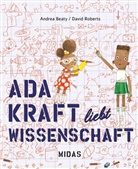 Andrea Beaty, David Roberts - Ada Kraft liebt Wissenschaft