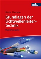 Dieter Eberlein, Dieter (Dr.) Eberlein - Grundlagen der Lichtwellenleitertechnik