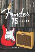 Dave Hunter, Andreas Schiffmann, Alan Tepper - 75 Jahre Fender - (im Schuber mit Hochprägung und Spotlackierung)