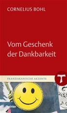 Cornelius Bohl - Vom Geschenk der Dankbarkeit