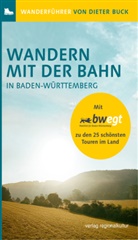 Dieter Buck, Ministeriu für Verkehr Baden-Württemberg, Ministerium für Verkehr Baden-Württemberg, Ministerium für Verkehr Baden-Württemberg - Wandern mit der Bahn in Baden-Württemberg