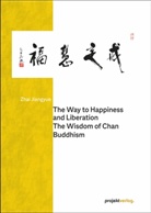Zhai Jiangyue, Zhai Jiangyue - The Way to Happiness and Liberation: The Wisdom of Chan Buddhism