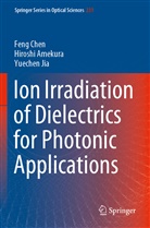Hirosh Amekura, Hiroshi Amekura, Fen Chen, Feng Chen, Yuechen Jia - Ion Irradiation of Dielectrics for Photonic Applications