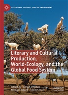 Chris Campbell, Michae Niblett, Michael Niblett, Kerstin Oloff - Literary and Cultural Production, World-Ecology, and the Global Food System