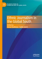 Ann Gladkova, Anna Gladkova, Jamil, Jamil, Sadia Jamil - Ethnic Journalism in the Global South