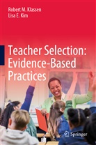 Lisa E Kim, Lisa E. Kim, Robert Klaßen, Robert M Klassen, Robert M. Klassen - Teacher Selection: Evidence-Based Practices