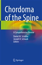 H Schwab, H Schwab, Danie M Sciubba, Daniel M Sciubba, Joseph H. Schwab, Daniel M. Sciubba - Chordoma of the Spine